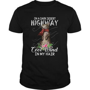 Cat On A Dark Desert Highway Cool Wind In My Hair Shirt